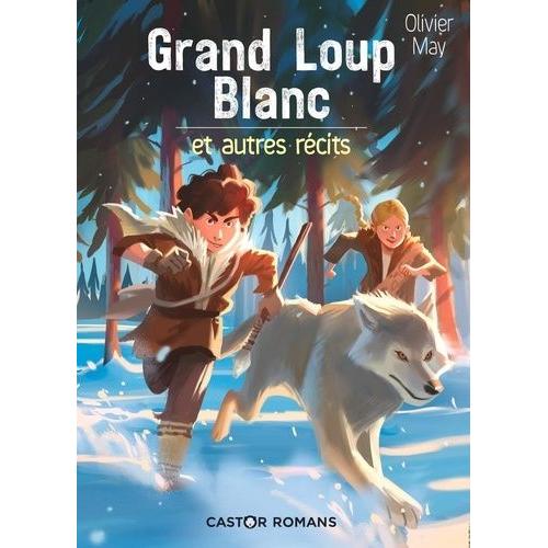 Grand Loup Blanc - Et Autres Récits