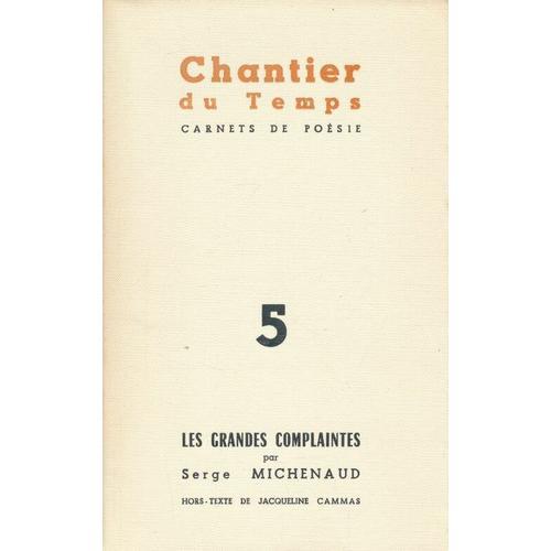 Chantier Du Temps. Carnets De Poésie. 5. Les Grandes Complaintes Par Serge Michenaud