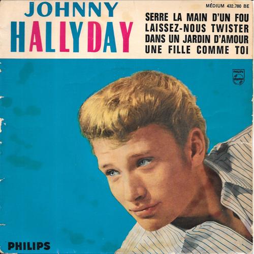 Johnny Hallyday : Serre La Main D'un Fou / Dans Un Jardin D'amour / Laissez-Nous Twister / Une Fille Comme Toi [Vinyle 45 Tours 7" Ep] 1962