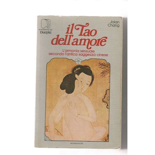Il Tao Dell'amore L Armonia Sessuale Secondo L'antica Saggezza Cinese Jolan Chang Mondadori