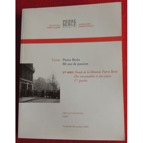 Vente Pierre Berès 80 Ans De Passion - 2éme Vente : Des Incunables À Nos Jours - 1ére Partie