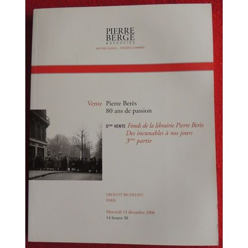 Vente Pierre Berès, 80 Ans De Passion - 5éme Vente : Fonds De La Librairie Pierre Berès, Des Incunables À Nos Jours, 3éme Partie