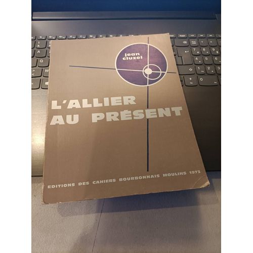 L'allier Au Présent Jean Cluzel Editions Cahiers Du Bourbonnais 1973