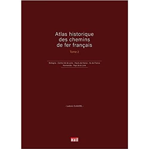 Atlas Historique Des Chemins De Fer Français Tome 2