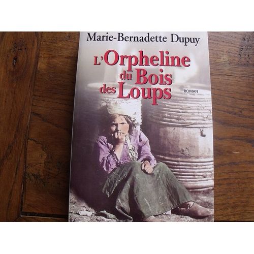 "L'orpheline Du Bois Du Loup" Et " La Demoiselle Des Bories" De Marie Bernadette Dupuy