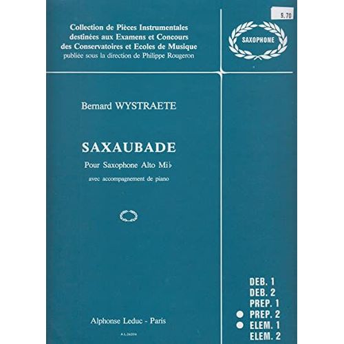 Bernard Wystraete : Saxaubade Pour Saxophone Alto Mib Avec Accompagnement De Piano