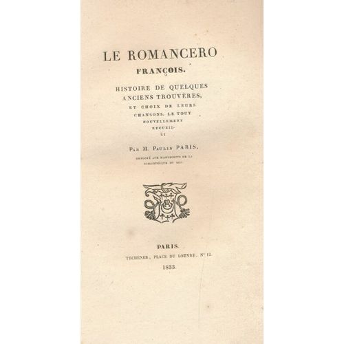 Le Romancero François. Histoire De Quelques Anciens Trouvères, Et Choix De Leurs Chansons. Le Tout Nouvellement Recueilli