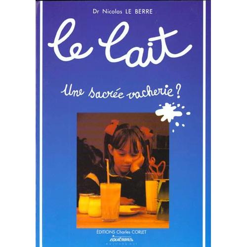 Le Lait, Une Sacrée Vacherie - Observations, Réflexions, Expérimentations