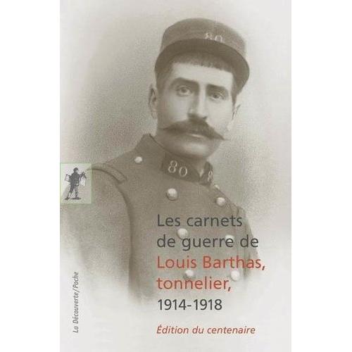 Les Carnets De Guerre De Louis Barthas, Tonnelier, 1914-1918 - Edition Du Centenaire