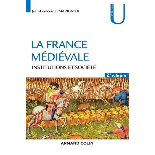 La France Médiévale - Institutions Et Société