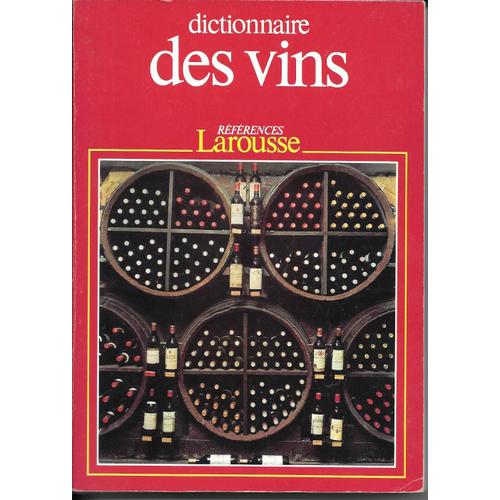 "Dictionnaire Des Vins". Dr Gérard Debuigne (Tous Les Vins De France Et Les Principaux Vins Du Monde) - Librairie Larousse (1985) -