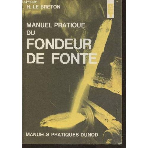 Manuel Pratique Du Fondeur De Fonte- Lycées Techniques, Collèges D Enseignements Technique, Cours De Perfectionnement De Maîtrise