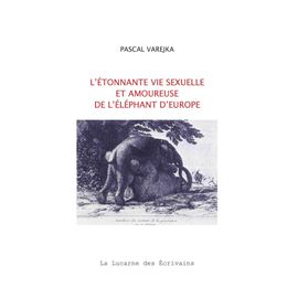 L'etonnante Vie Sexuelle Et Amoureuse De L'elephant D'europe