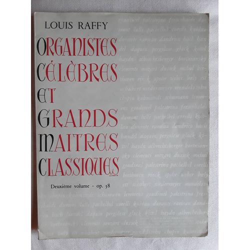 Louis Raffy Organistes Célébres Et Grands Maîtres Classiques Op 58