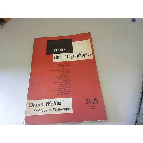 Etudes Cinématographiques Orson Welles, L'éthique Et L'esthétique N°24-25