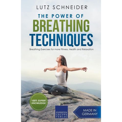 The Power Of Breathing Techniques - Breathing Exercises For More Fitness, Health And Relaxation