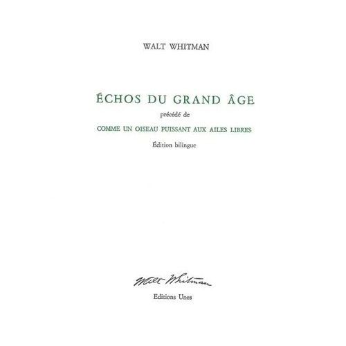 Echos Du Grand Âge - Précédé De Comme Un Oiseau Puissant Aux Ailes Libres