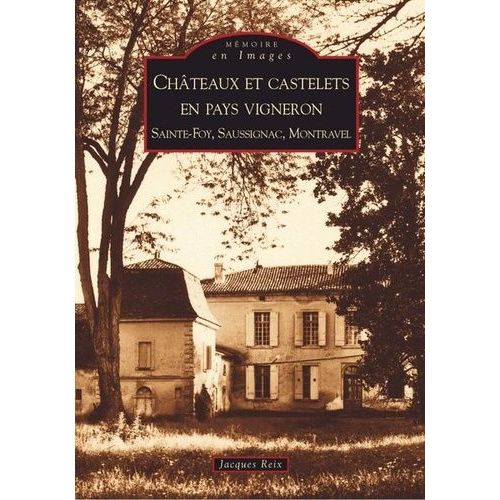Châteaux Et Castelets En Pays Vigneron - Sainte-Foy, Saussignac, Montravel
