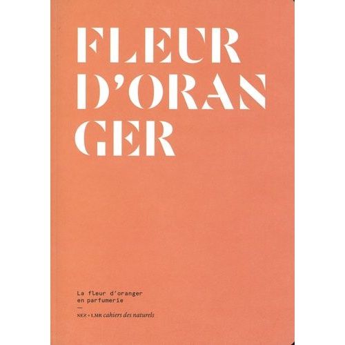 Fleur D'oranger - La Fleur D'oranger En Parfumerie