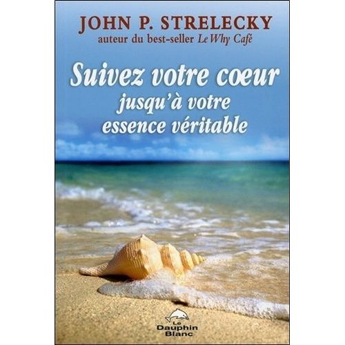 Suivez Votre Coeur Jusqu'à Votre Essence Véritable
