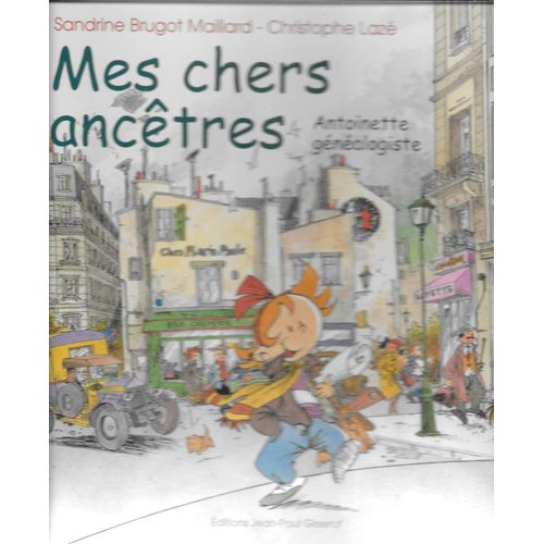 "Mes Chers Ancêtres - Antoinette Généalogiste" [Album] - Une Manière Ludique De Faire Découvrir La Généalogie Aux Enfants - Ed. Gisserot (2005)