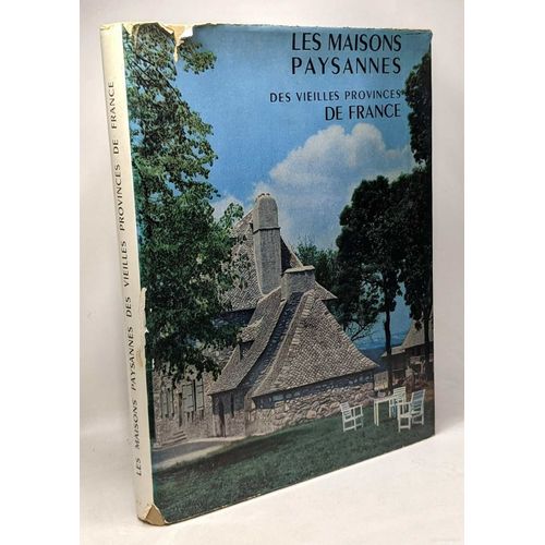Les Maisons Paysannes Des Vieilles Provinces De France - Dessins Et Photographies De L'auteur