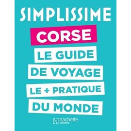 Corse - Le Guide De Voyage Le + Pratique Du Monde