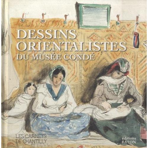 Dessins Orientalistes Du Musée Condé