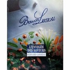 La’ ENVOLEE DES SAVEURS,BERNARD LOISEAU LOISEAU .L'envolée des saveurs + QUONIAM .Cuisine et