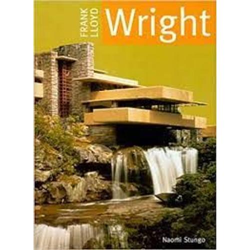 Frank Lloyd Wright - Naomi Stungo (Maxi-Livres, 2004)