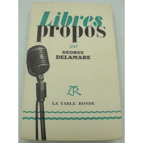 George Delamare Libres Propos 1952 Table Ronde - Radio Tour Eiffel