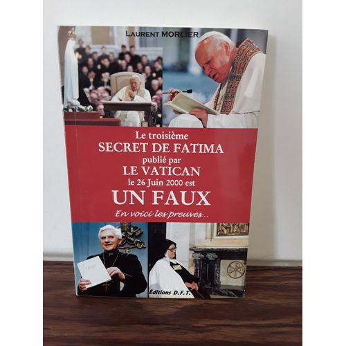 Le Troisième Secret De Fatima Publié Par Le Vatican Le 26 Juin 2000 Est Un Faux (Laurent Morlier)