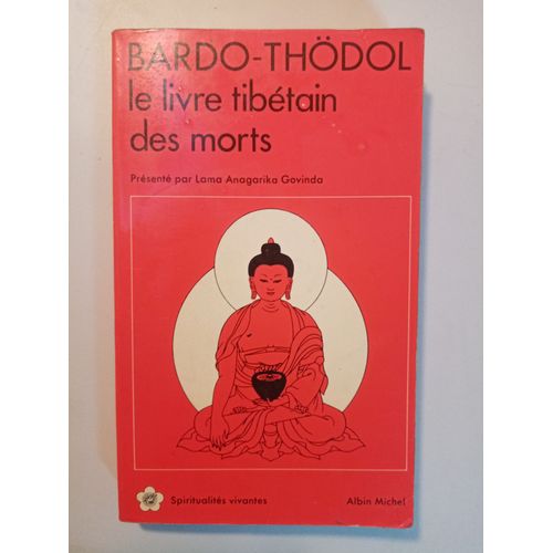 Bardo Thödol - Le Livre Tibétain Des Morts - Bardo Thödol