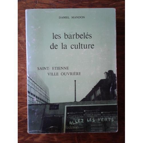 Les Barbelés De La Culture - Saint-Etienne Ville Ouvrière - Daniel Mandon - Federop 1976