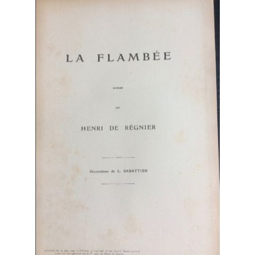 2 Oeuvres De Henri De Rgnier : La Flambe   (Illustrations De Sabattier-13 Fascicules, Supplments  L'illustration, 1909) & Les Vacances D'un Jeune Homme Sage (Select Collection Flammarion N 7 )