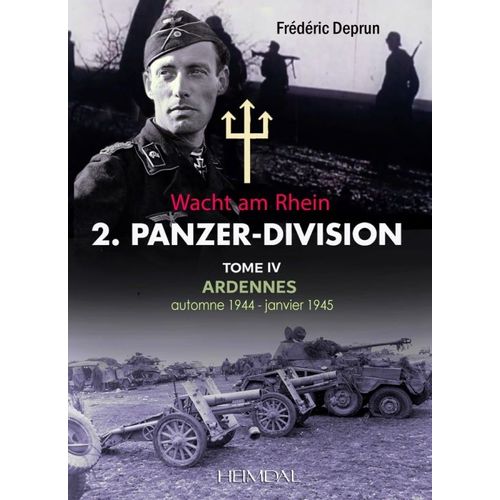 2.Panzer-Division Tome Iv, Ardennes Automne 1944-Janvier 1945   de Frdric Deprun 
