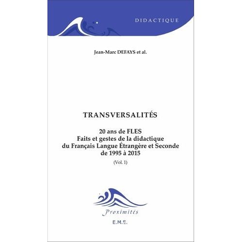 20 Ans De Fles : Faits Et Gestes De La Didactique Du Franais Langue trangre Et Seconde De 1995  2015 - Volume 1, Transversalits    Format Broch 
