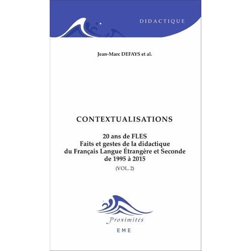 20 Ans De Fles : Faits Et Gestes De La Didactique Du Franais Langue trangre Et Seconde De 1995  2015 - Volume 2, Contextualisations    Format Broch 