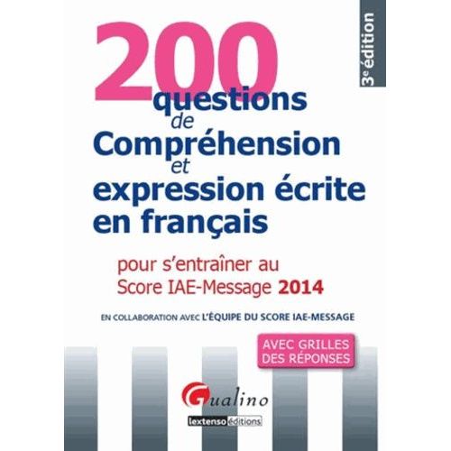 200 Questions De Comprhension Et Expression crite En Franais Pour S' Entraner Au Score Iae-Message 2014   de Tondeur Hubert  Format Broch 