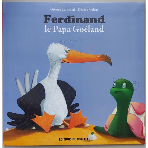 Ferdinand Le Papa Goéland - Avec Une Fiche Pédagogique À Télécharger - Mes P'tits Albums - Orianne Lallemand