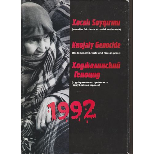 Xocal¿ Soyq¿R¿M¿ (Sänädlär, Faktlarda Vä Xarici Mätbuatda) = Khojaly Genocide (In Documents, Facts And Foreign Press) = Khodzhalinski¿ Genot¿S¿Id (V Dokumentakh, Faktakh I Zarubezhno¿ Presse), 2006