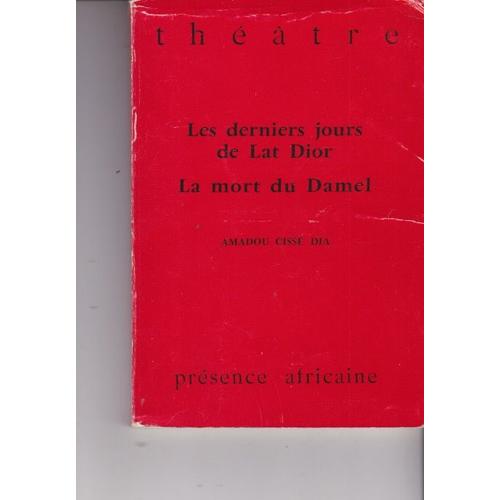 Les Derniers Jours De Lat Dior - La Mort Du Damel - Amadou Cissé Dia