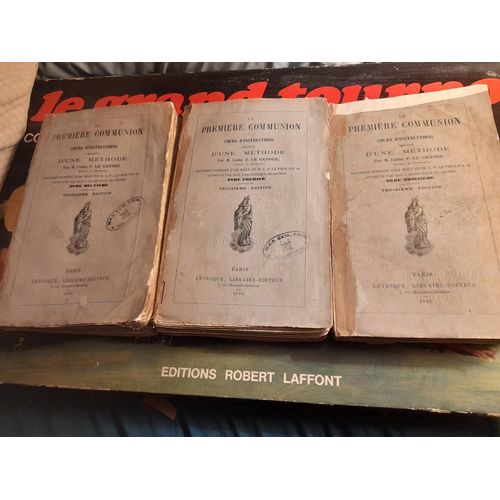 La Première Communion : Cours D'instructions Précédé D'une Méthode Par M L'abbé F. Le Gendre. Tome Premier À Troisième