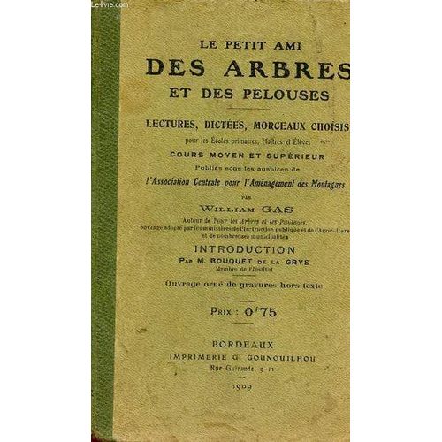 Le Petit Ami Des Arbres Et Des Pelouses - Lectures, Dictées, Morceaux Choisis Pour Les Écoles Primaires, Maîtres Et Élèves Cours Moyen Et Supérieur.