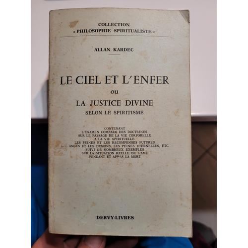 Le Ciel Et L' Enfer Ou La Justice Divine Selon Le Spiritisme Contenant L' Examen Comparé Des Doctrines Sur Le Passage De La Vie Corporelle À La Vie Spirituelle ..... Kardec Allan