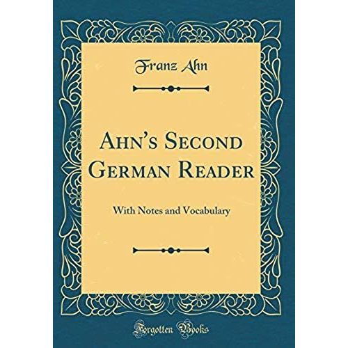 Ahn's Second German Reader: With Notes And Vocabulary (Classic Reprint)