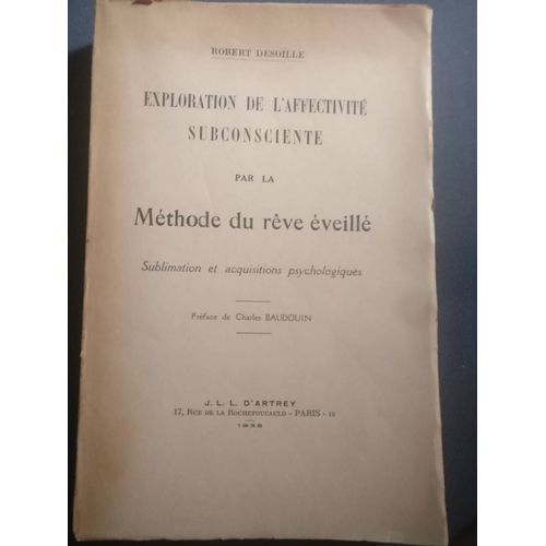 Robert Desoille - Exploration De L'affectivité Subconsciente Par La Méthode Du Rêve Éveillé