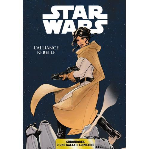 Star Wars - Chroniques D'une Galaxie Lointaine - L'alliance Rebelle Tome 4