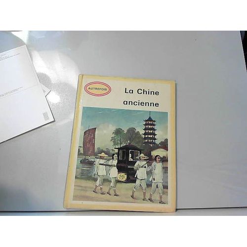 La Chine Ancienne - Collection Historique Autrefois N° 9