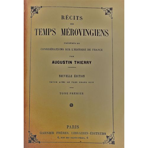 Récits Des Temps Mérovingiens Précédés De Considérations Sur L'histoire De France - Tome Premier - 8e Édition